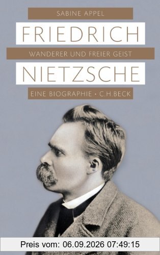 Friedrich Nietzsche: Wanderer und freier Geist