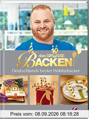 Das große Backen: Deutschlands beste Hobbybäcker - Das Siegerbuch 2022 mit Jubiläums-Special: Deutschlands beste Hobbybäcker:innen - Das Siegerbuch 2022 mit Jubiläums-Special