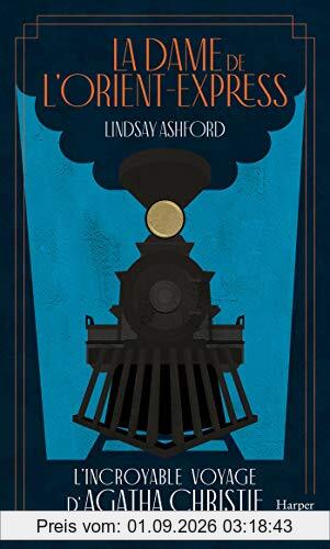 La dame de l'Orient-Express : l'incroyable voyage d'Agatha Christie