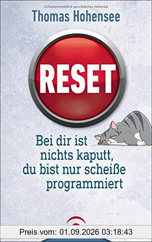 Reset: Bei dir ist nichts kaputt, du bist nur scheiße programmiert
