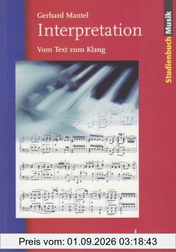 Interpretation: Vom Text zum Klang (Studienbuch Musik)