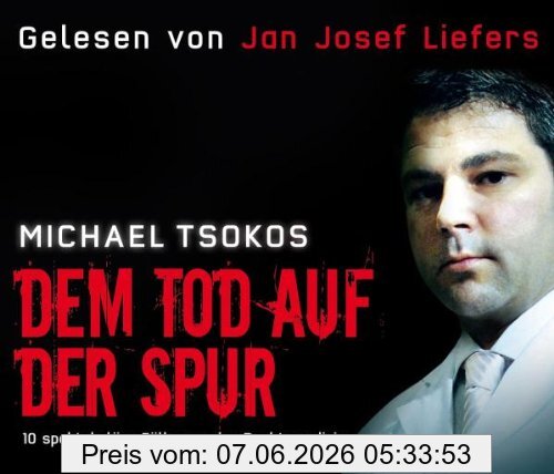 Michael Tsokos Dem Tod Auf Der Spur. 10 Spektakuläre Fälle Aus Der Rechtsmedizin, 4 CDs (Target - Mitten Ins Ohr)