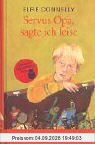 Servus Opa, sagte ich leise