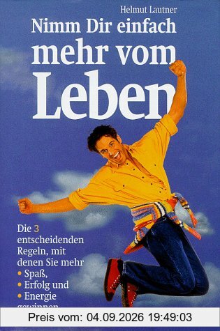 Nimm Dir einfach mehr vom Leben