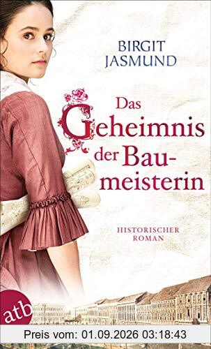 Das Geheimnis der Baumeisterin: Historischer Roman