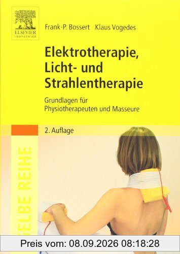 Elektrotherapie, Licht- und Strahlentherapie: Grundlagen für Physiotherapeuten und Masseure