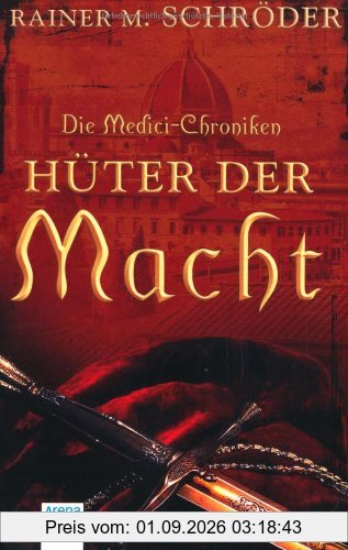 Die Medici-Chroniken (1). Hüter der Macht