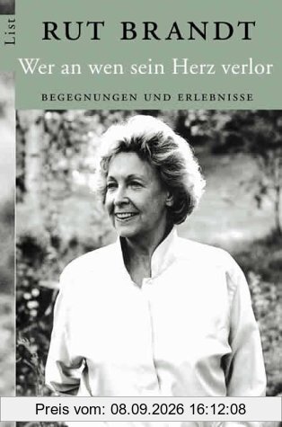 Wer an wen sein Herz verlor: Begegnungen und Erlebnisse