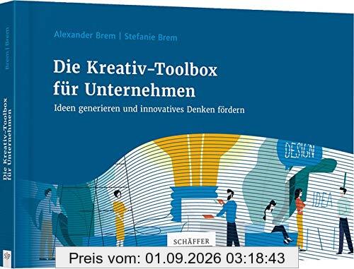 Die Kreativ-Toolbox für Unternehmen: Ideen generieren und innovatives Denken fördern