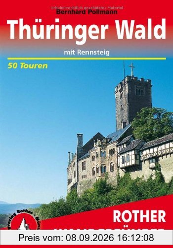 Thüringer Wald mit Rennsteig: 50 ausgewählte Wanderungen im Thüringer Wald, davon 10 Wanderungen auf dem Rennsteig