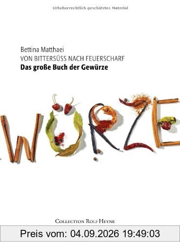 Das große Buch der Gewürze. Von Bittersüß nach Feuerscharf - mit 600 Rezepten: Der Reiseführer durch die Welt der Gewürze