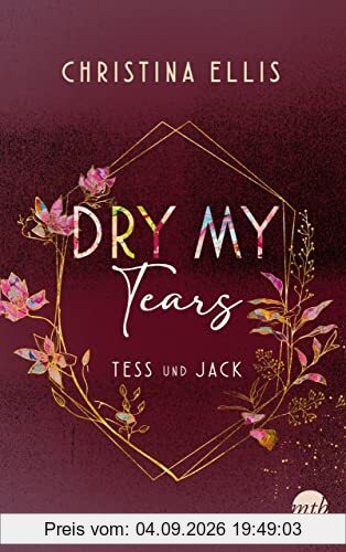 Dry my Tears: Roman | Tess und Jack - unterschiedlicher könnten sie kaum sein und dennoch brauchen sie einander... (Ambrose Brothers, Band 2)