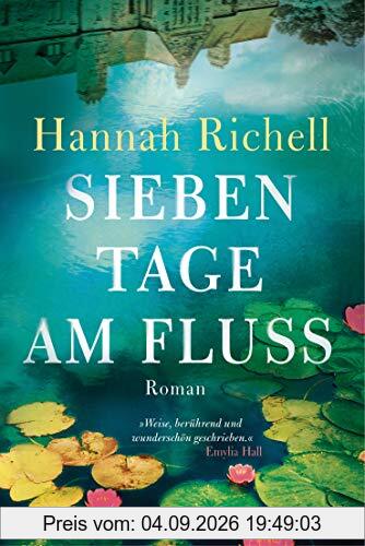 Sieben Tage am Fluss: Roman