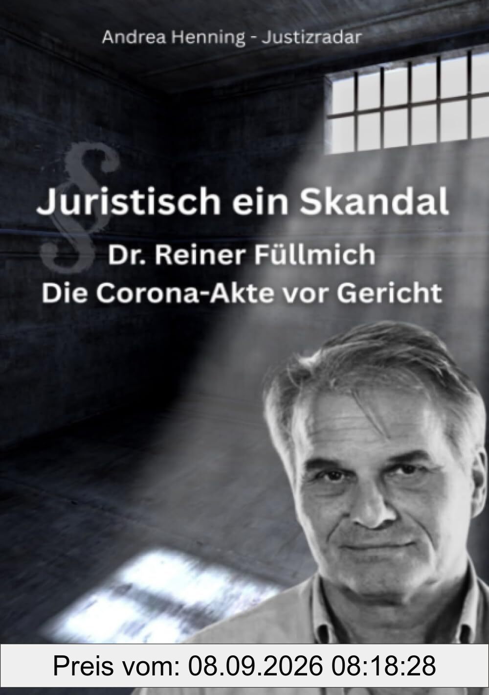Dr. Reiner Fuellmich Die Corona Akte vor Gericht: Juristisch ein Skandal