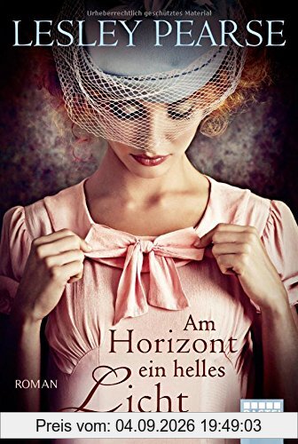 Am Horizont ein helles Licht: Roman