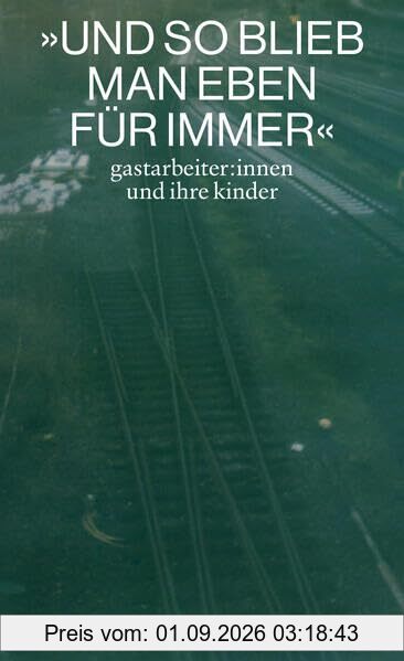 »Und so blieb man eben für immer«: Gastarbeiter:innen und ihre Kinder