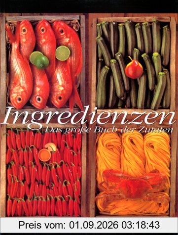 Ingredienzen. Das große Buch der Zutaten