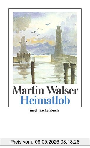 Heimatlob: Ein Bodensee-Buch (insel taschenbuch)