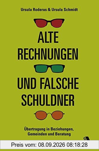 Alte Rechnungen und falsche Schuldner: Übertragung in Beziehungen, Gemeinden und Beratung