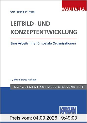 Leitbild- und Konzeptentwicklung: Vision, Mission und strategische Ziele für Sozialunternehmen systemisch erarbeiten: Eine Arbeitshilfe für soziale Organisationen