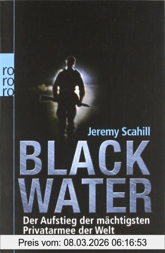 Jeremy Scahill Blackwater, Der Aufstieg Der Mächtigsten Privatarmee Der Welt