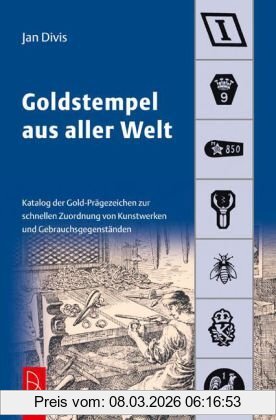 Jan Divis Goldstempel Aus Aller Welt, Katalog Der Gold-Prägezeichen Zur Schnellen Zuordnung Von Kunstwerken Und Gegenständen