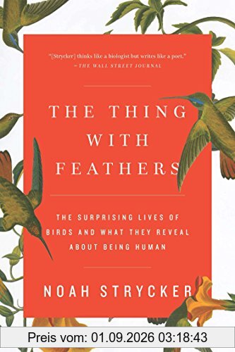 The Thing with Feathers: The Surprising Lives of Birds and What They Reveal About Being Human
