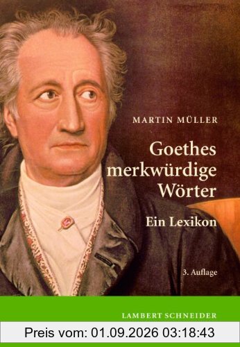 Goethes merkwürdige Wörter: Ein Lexikon