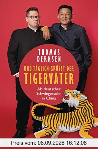Und täglich grüßt der Tigervater: Als deutscher Schwiegersohn in China