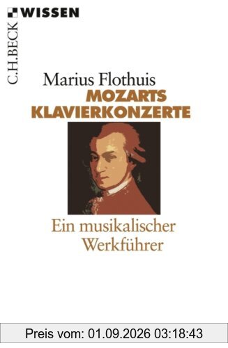 Mozarts Klavierkonzerte: Ein musikalischer Werkführer