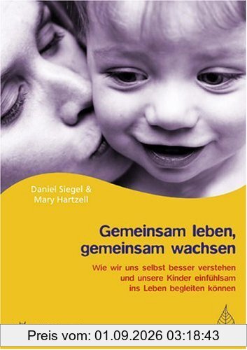 Gemeinsam leben, gemeinsam wachsen: Wie wir uns selbst besser verstehen und unsere Kinder einfühlsam ins Leben begleiten können
