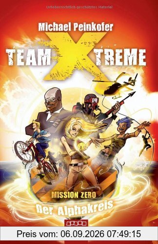 Team X-treme - Mission Zero: Der Alphakreis