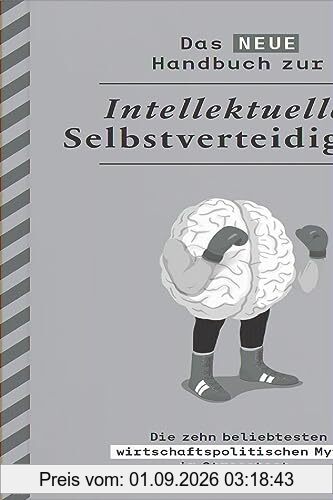 AGENDA AUSTRIA: Das neue Handbuch der intellektuellen Selbstverteidigung. Zehn beliebte wirtschaftspolitische Mythen im Stresstest