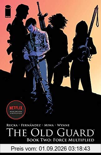 The Old Guard Book Two: Force Multiplied