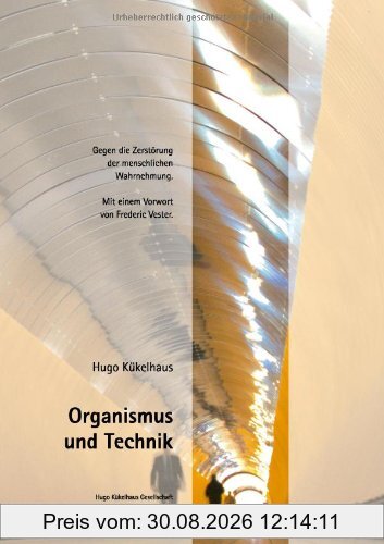 Organismus und Technik: Gegen die Zerstörung der menschlichen Wahrnehmung