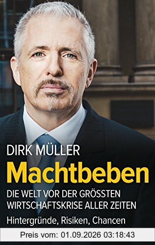 Machtbeben: Die Welt vor der größten Wirtschaftskrise aller Zeiten - Hintergründe, Risiken, Chancen