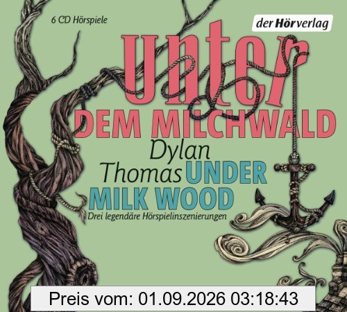 Unter dem Milchwald/Under Milk Wood: Drei legendäre Hörspielinszenierungen