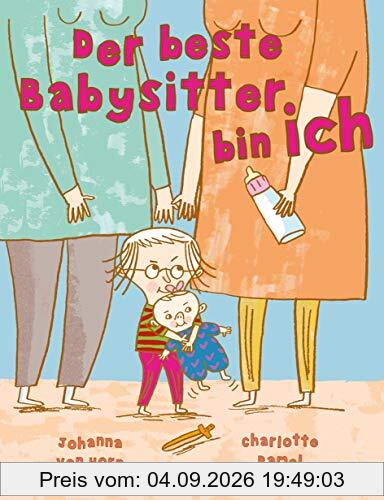 Der beste Babysitter bin ich!: Vierfarbiges Bilderbuch