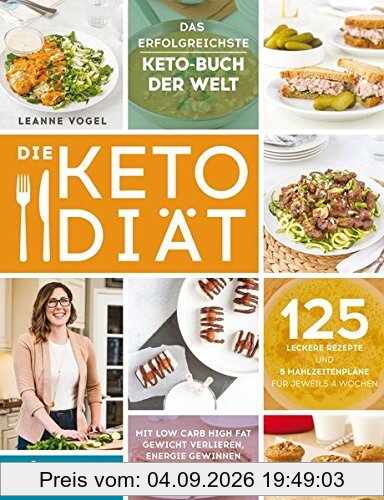 Die Keto-Diät: Mit Low Carb High Fat Gewicht verlieren, Energie gewinnen und dauerhaft das Wohlbefinden steigern. 125 leckere Rezepte und 5 Mahlzeitenpläne für jeweils 4 Wochen
