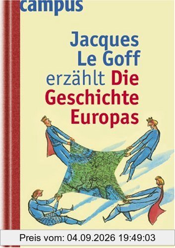 Jacques Le Goff erzählt die Geschichte Europas