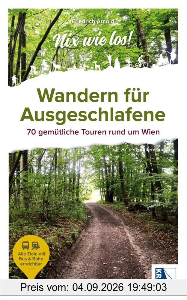 Wandern für Ausgeschlafene: 70 gemütliche Touren rund um Wien (Nix wie los!: ... auf zu neuen Abenteuern)