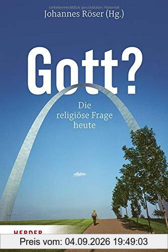 Gott?: Die religiöse Frage heute