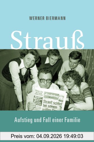 Strauß: Aufstieg und Fall einer Familie