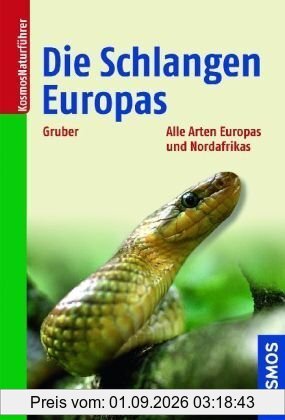 Die Schlangen Europas: Und rund ums Mittelmeer