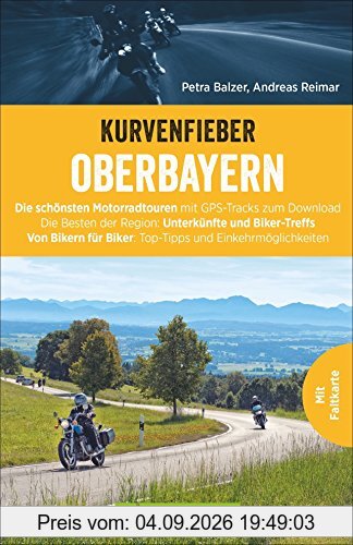 Motorradführer Oberbayern: Die schönsten Touren von Bikern für Biker. Kurvige Traumstrecken unter weißblauem Himmel. Mit GPS-Tracks.