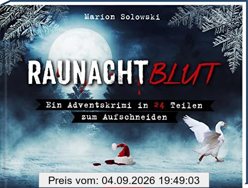 Raunachtblut: Ein Adventskrimi in 24 Teilen zum Aufschneiden | Der Advent wird spannend! Cooler Krimi für Erwachsene