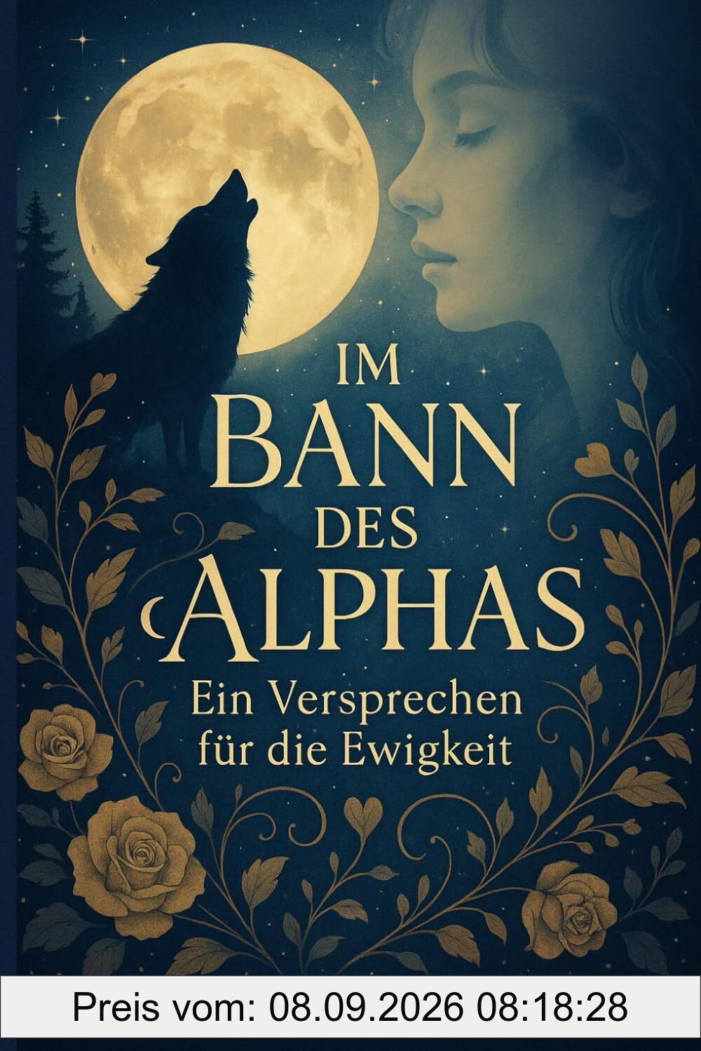 Im Bann des Alphas – Ein Versprechen für die Ewigkeit: „Romantische Werwolf-Fantasy über Liebe, Schicksal und die Macht des Alphas“