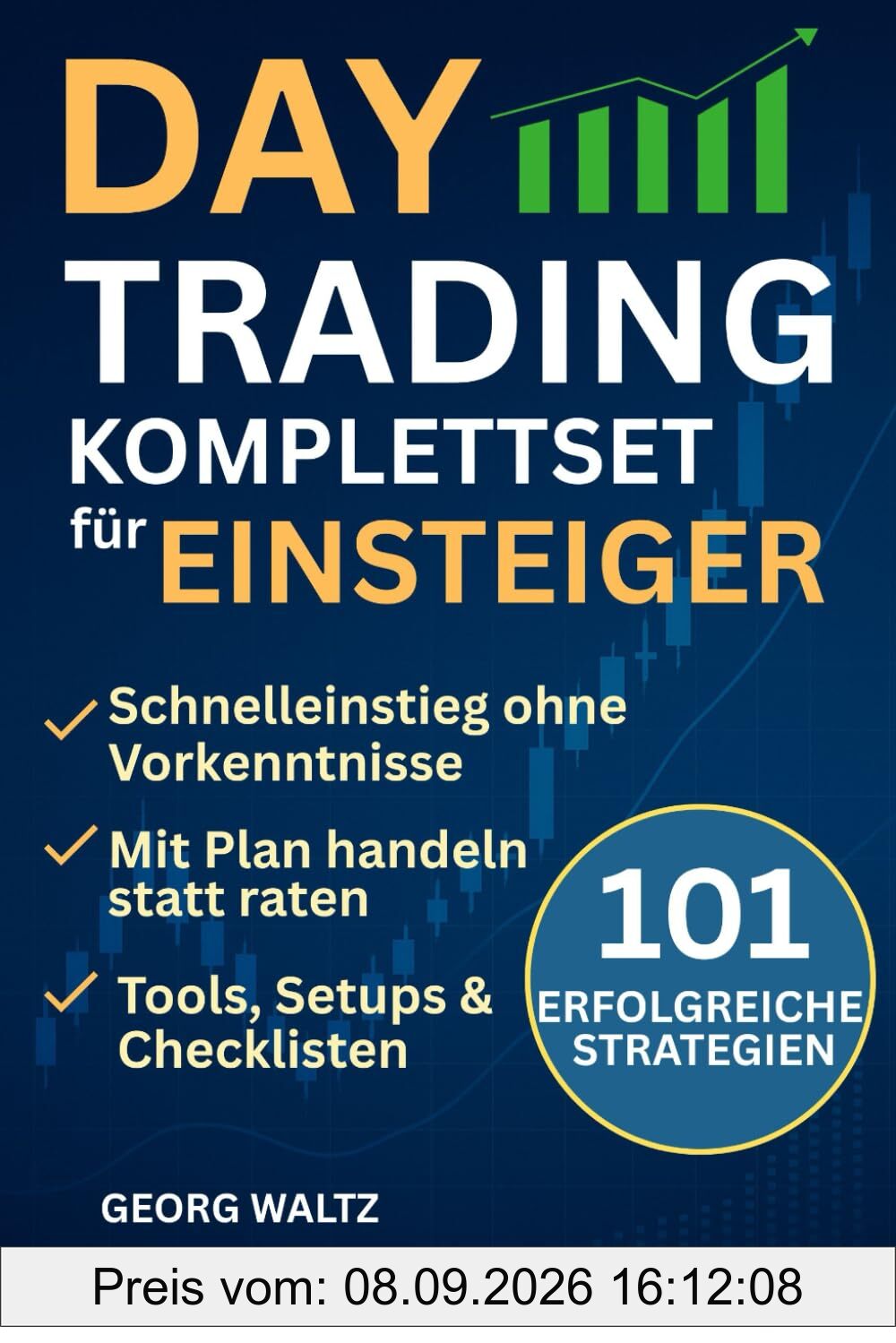 Daytrading Komplettset für Einsteiger: 101 Erfolgreiche Strategien zum Aufbau Ihrer finanziellen Freiheit, auch mit wenig Kapital und ohne Erfahrung