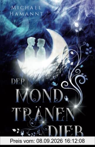 Der Mondtränendieb: Fantasy-Roman (Will & Leigh)