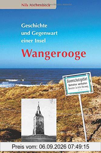 WANGEROOGE - Geschichte und Gegenwart einer Insel: Ausgabe 2018